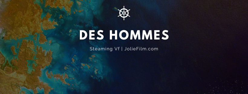 Des Hommes Film 2020 Streaming Regarder Des Hommes 2020 Film Complet Streaming VF En Vostfr